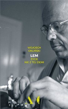 Lem. Życie nie z tej ziemi, Wojciech Orliński
