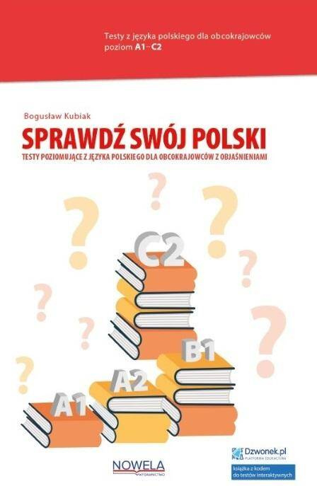 Sprawdź swój polski. Testy poziomujące...kod A1-C2, Bogusław Kubiak