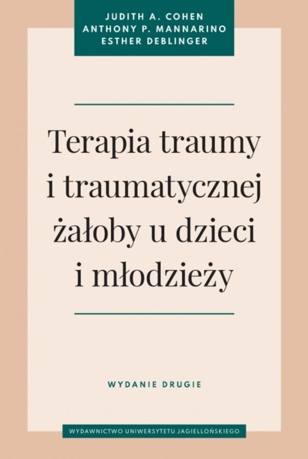 Terapia traumy i traumatycznej żałoby u dzieci.., Judith A. Cohen