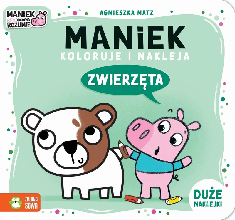 Maniek koloruje i nakleja. Zwierzęta, Agnieszka Matz