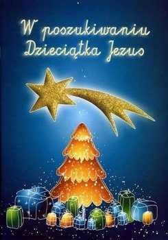 W poszukiwaniu Dzieciątka Jezus - Lilia Olszewska