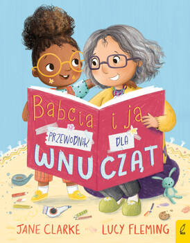 Babcia i ja. Przewodnik dla wnucząt, Jane Clarke