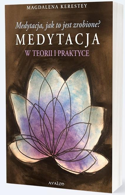 Medytacja, jak to jest zrobione?, Magdalena Kerestey