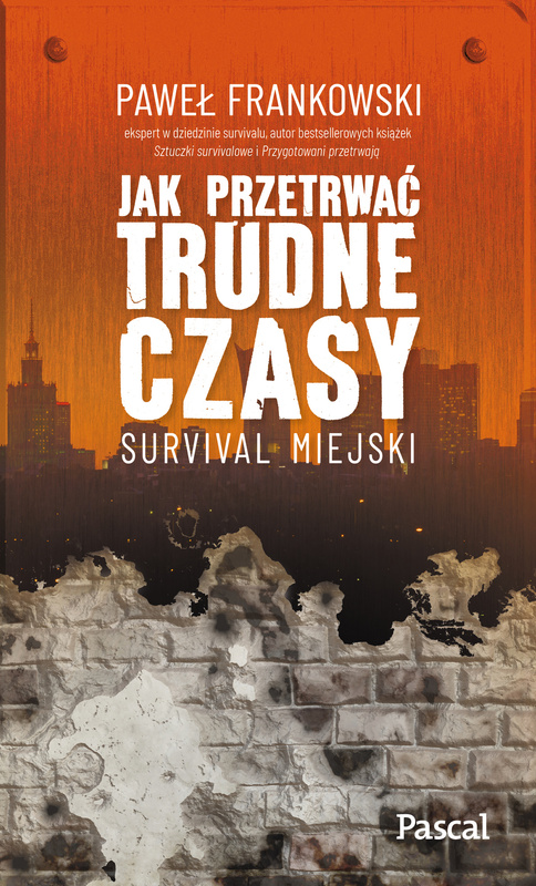 Jak przetrwać trudne czasy. Survival miejski, Paweł Frankowski