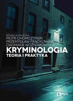 Kryminologia. Teoria i praktyka, Piotr Chomczyński