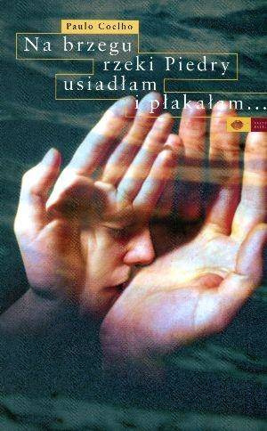 Na brzegu rzeki Piedry usiadłam i płakałam...TW - Paulo Coelho