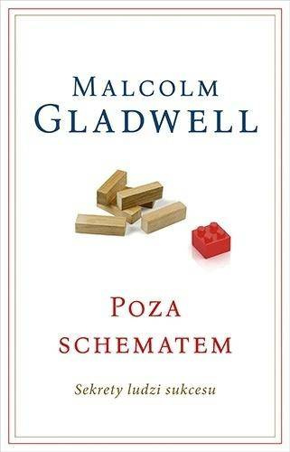 Poza schematem. Sekrety ludzi sukcesu, Gladwell