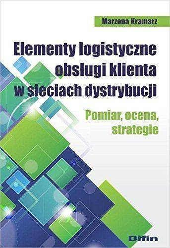 Elementy logistyczne obsługi klienta w sieciach... - Marzena Kramarz