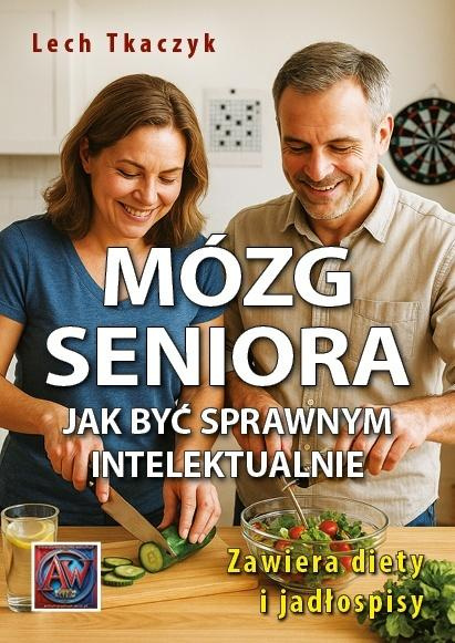 Mózg seniora. Jak być sprawnym intelektualnie, Lech Tkaczyk