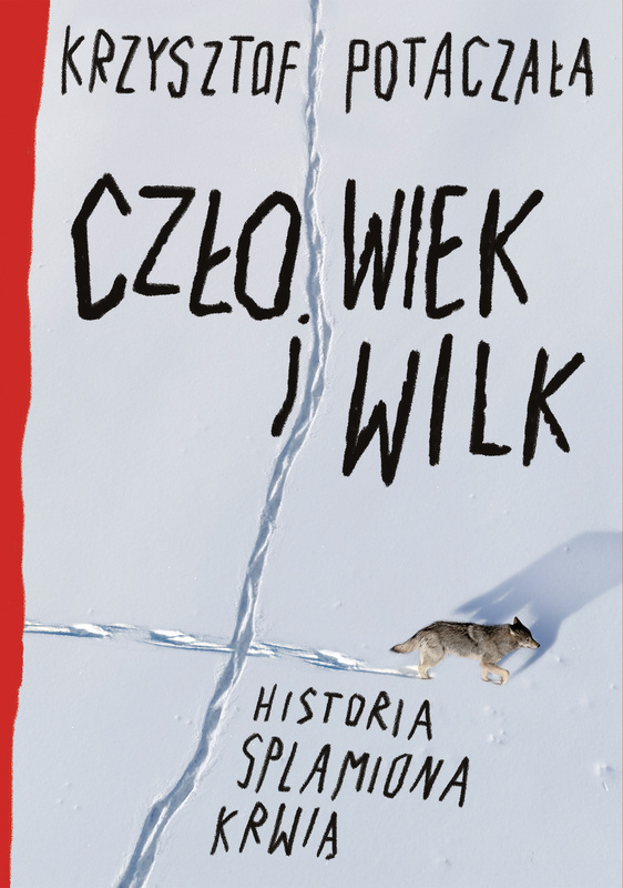 Człowiek i wilk. Historia splamiona krwią, Krzysztof Potaczała
