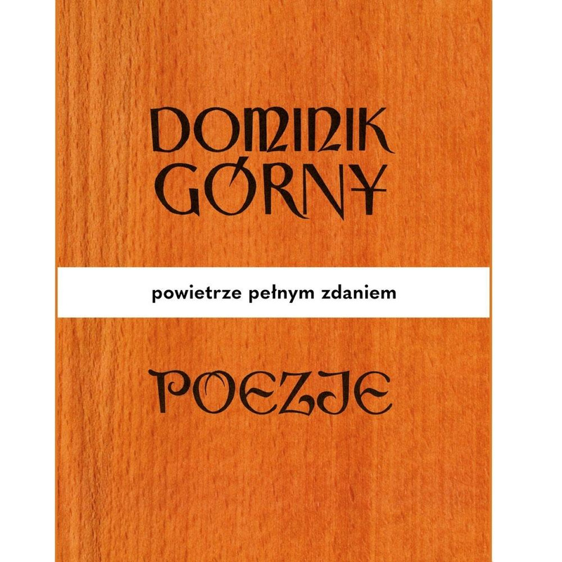 Poezje. Powietrze pełnym zdaniem, Dominik Górny