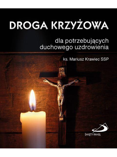 Droga krzyżowa dla potrzebujących duchowego uzdrow, ks. Mariusz Krawiec SSP