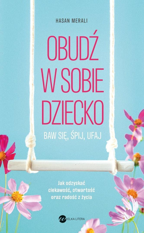 Obudź w sobie dziecko. Baw się, śpij, ufaj, Hasan Merali