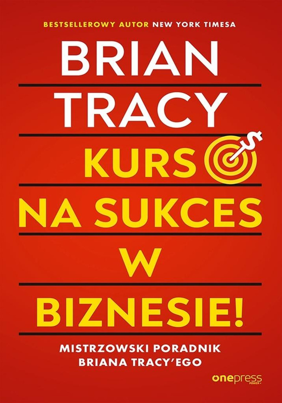 Kurs na sukces w biznesie! Mistrzowski poradnik.., Brian Tracy