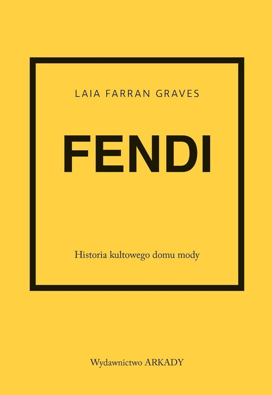 Fendi. Historia kultowego domu mody, Laia Farran Graves
