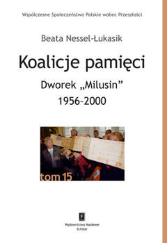 Koalicje pamięci Dworek „Milusin” 1956-2000, Nessel-Łukasik Beata