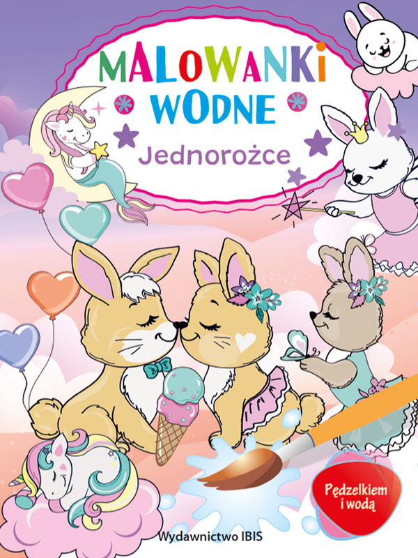 Jednorożce. Malowanki wodne. Pędzelkiem i wodą, Opracowanie zbiorowe