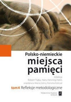 Polsko-niemieckie miejsca pamięci Tom 4 - Traba Robert, Henning Hahn Hans