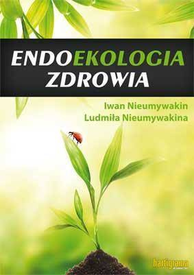 Endoekologia zdrowia - Iwan Nieumywakin, Ludmiła Nieumywakin