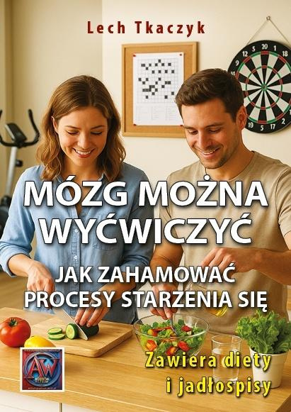 MÓZG MOŻNA WYĆWICZYĆ. Jak zahamować procesy..., Lech Tkaczyk