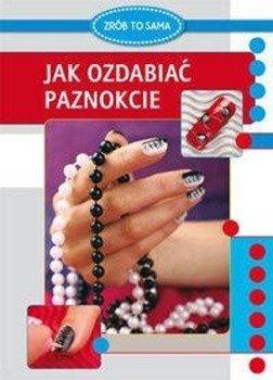 Jak ozdabiać paznokcie - Marta Jendraszak