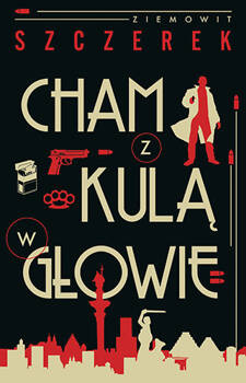 Cham z kulą w głowie, Ziemowit Szczerek