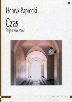 Czas. Eseje o wieczności - Henryk Paprocki
