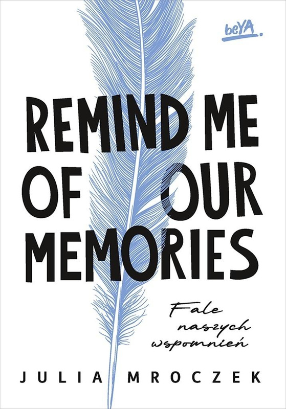 Remind Me of Our Memories. Fale naszych wspomnień, Julia Mroczek