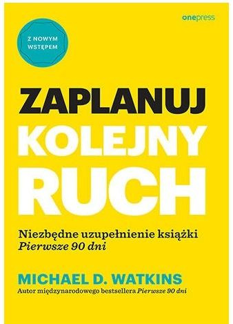 Zaplanuj kolejny ruch, Michael D. Watkins