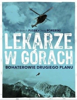 Lekarze w górach. Bohaterowie drugiego planu - Fusek Wojciech, Porębski Jerzy