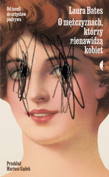 O mężczyznach, którzy nienawidzą kobiet, Laura Bates