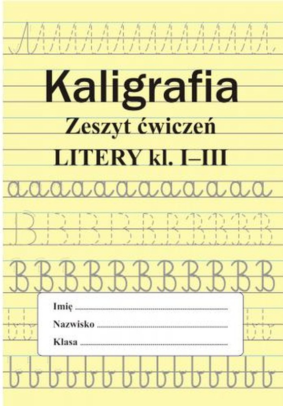 Kaligrafia. Zeszyt ćwiczeń. Litery. Klasa 1-3, Monika Ostrowska