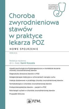 Choroba zwyrodnieniowa stawów w praktyce lekarza POZ. Nowe spojrzenie, Koszela Kamil
