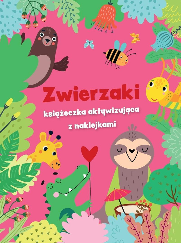 Zwierzaki - książeczka aktywizująca z naklejkami, praca zbiorowa
