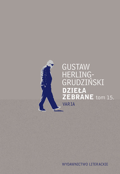 Dzieła zebrane tom 15., Gustaw Herling-Grudziński
