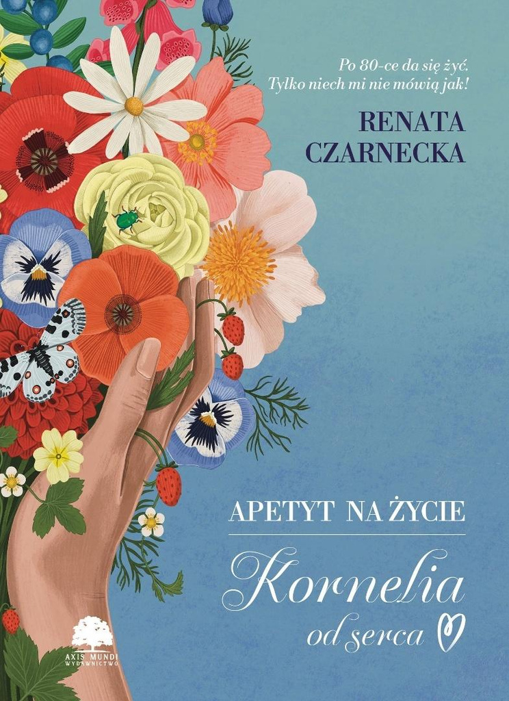Apetyt na życie. Kornelia od serca, Renata Czarnecka