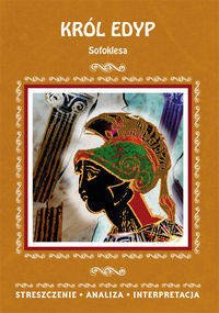 Król Edyp Sofoklesa. Streszczenie, analiza, interpretacja - Agnieszka Marszał