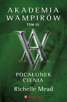Akademia wampirów T.3 Pocałunek cienia, Mead Richelle