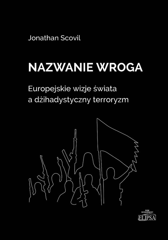 Nazwanie wroga. Europejskie wizje świata..., Jonathan Scovil