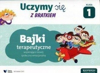 Uczymy się z Bratkiem 1 SP Bajki terap. OPERON - Małgorzata Rożyńska