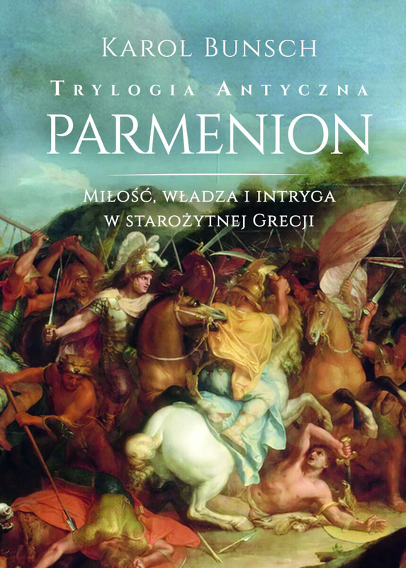 Parmenion. Trylogia antyczna, Karol Bunsch