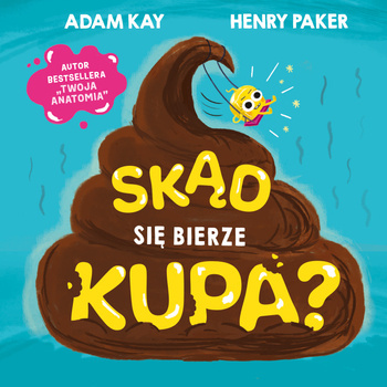 Skąd się bierze kupa?, Adam Kay