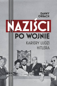 Naziści po wojnie. Kariery ludzi Hitlera, Danny Orbach