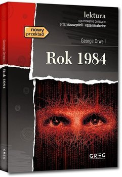 Rok 1984 ze streszczeniem i opracowaniem GREG - George Orwell, Kamil Rekosz