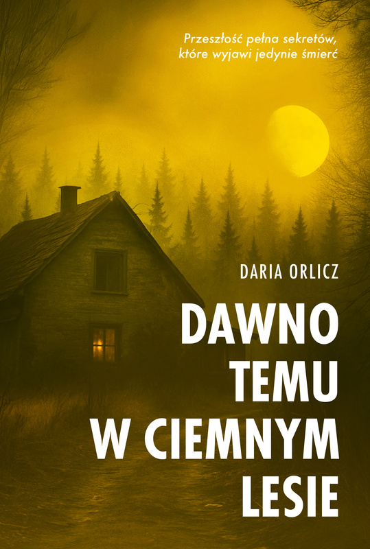 Dawno temu w ciemnym lesie. Piekło za rogiem, Daria Orlicz