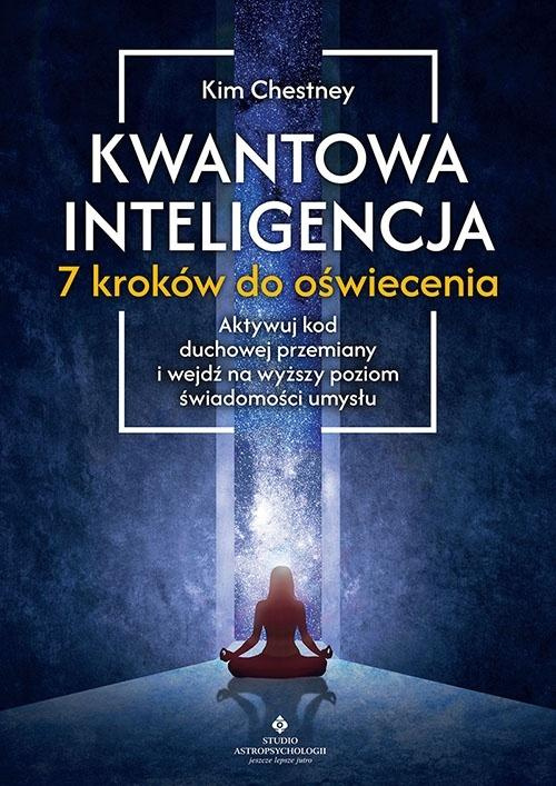 Kwantowa inteligencja. 7 kroków do oświecenia, Kim Chetsney