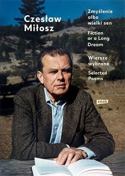 Zmyślenie albo wielki sen / Fiction..., Cz. Miłosz