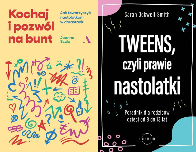 Tweens, czyli prawie nastolatki + Kochaj i pozwól na bunt