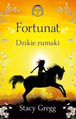 Klub w siodle T.3 Fortunat. Dzikie rumaki - Stacy Gregg