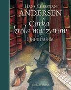 Córka króla moczarów i inne baśnie - Audiobook - H. Ch. Andersen